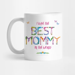 I have the best mommy in the world - tropical wordart Mug